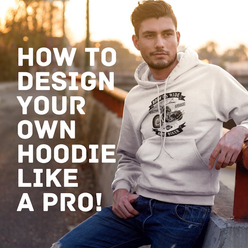 How to design your own hoodie like a pro